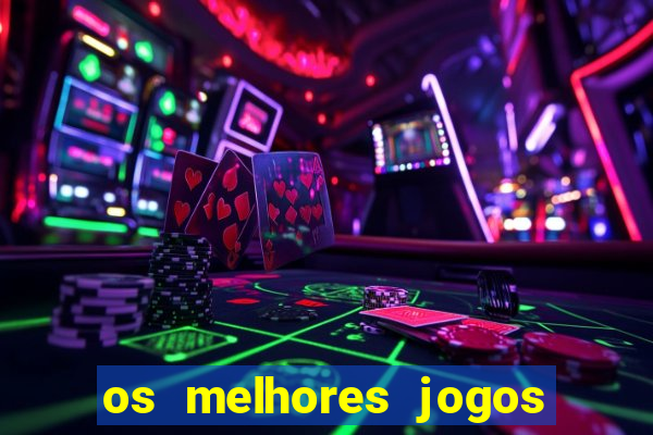 os melhores jogos de casino online