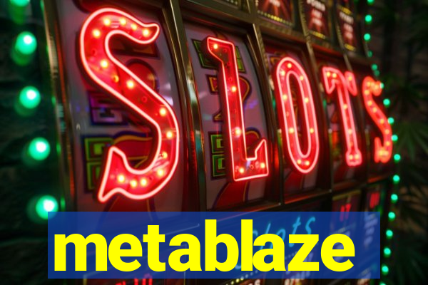 metablaze