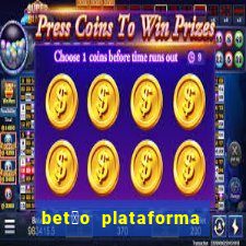 bet茫o plataforma de jogos