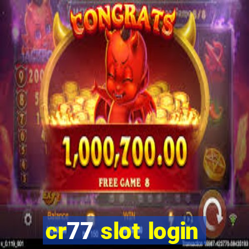 cr77 slot login