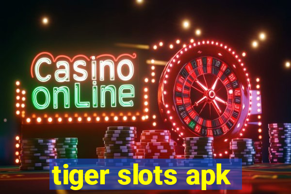 tiger slots apk