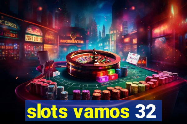 slots vamos 32