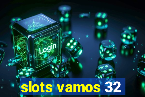 slots vamos 32