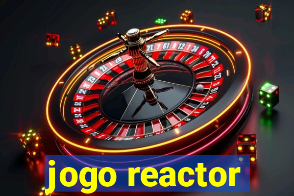 jogo reactor