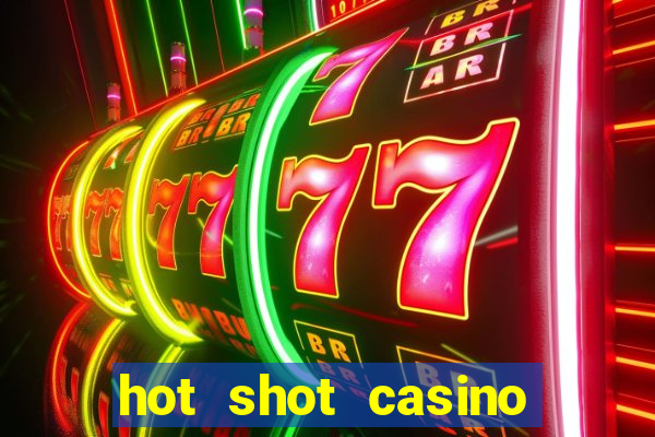 hot shot casino slots games