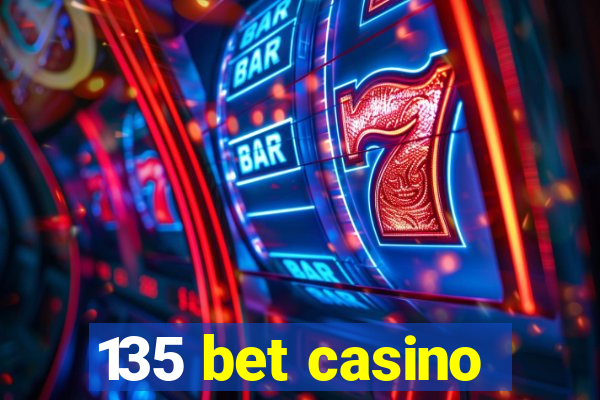 135 bet casino