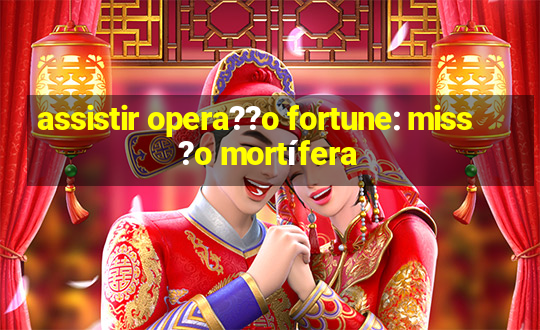 assistir opera??o fortune: miss?o mortífera