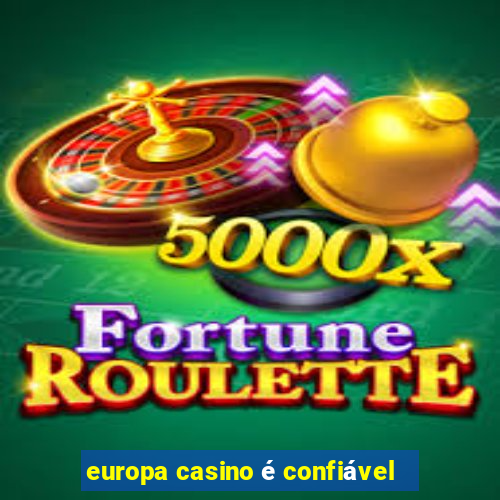 europa casino é confiável