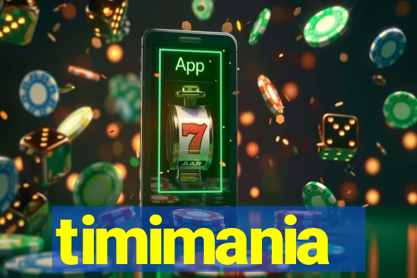 timimania