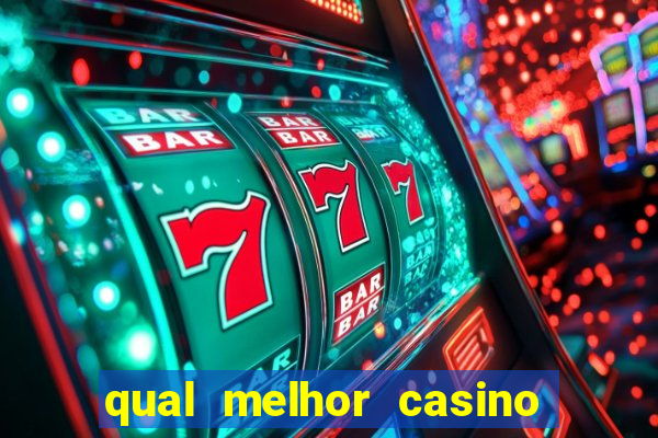 qual melhor casino para ganhar dinheiro