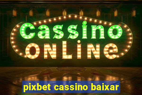 pixbet cassino baixar