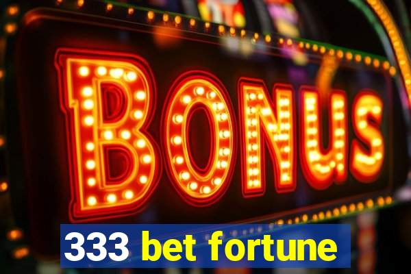 333 bet fortune