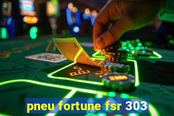 pneu fortune fsr 303