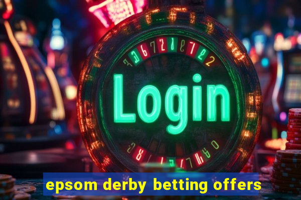 epsom derby betting offers