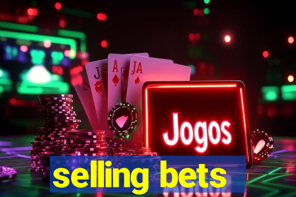 selling bets