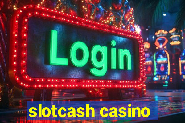 slotcash casino