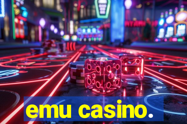 emu casino.