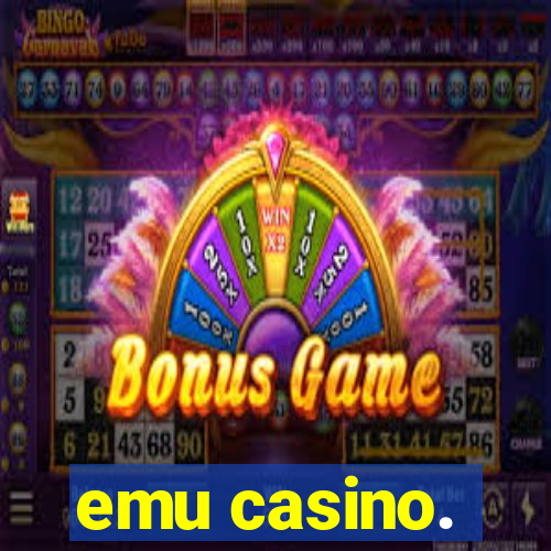 emu casino.