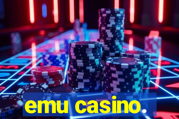 emu casino.