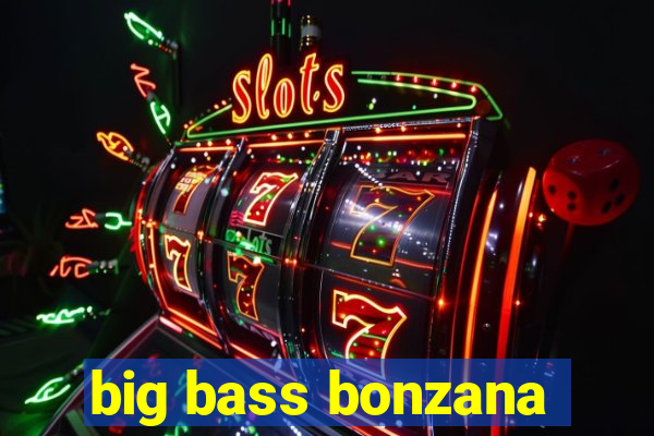 big bass bonzana