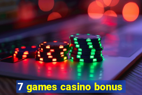 7 games casino bonus