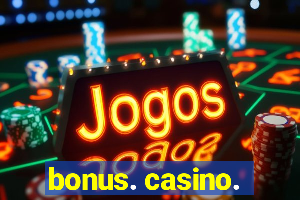 bonus. casino.