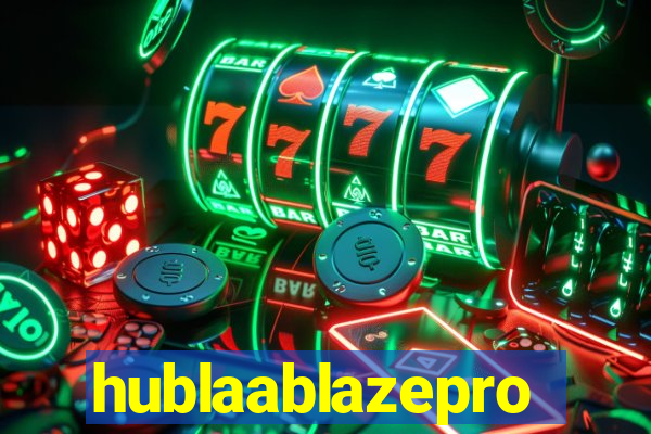 hublaablazepro