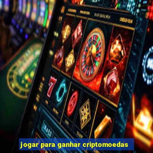 jogar para ganhar criptomoedas