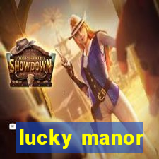 lucky manor