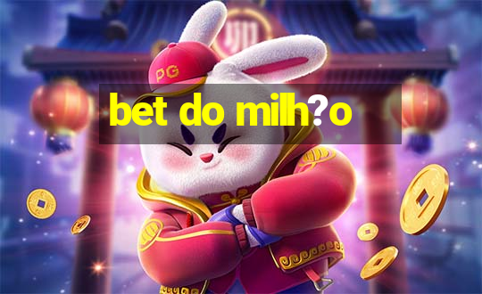 bet do milh?o