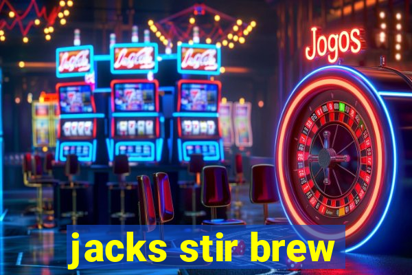 jacks stir brew