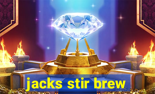 jacks stir brew