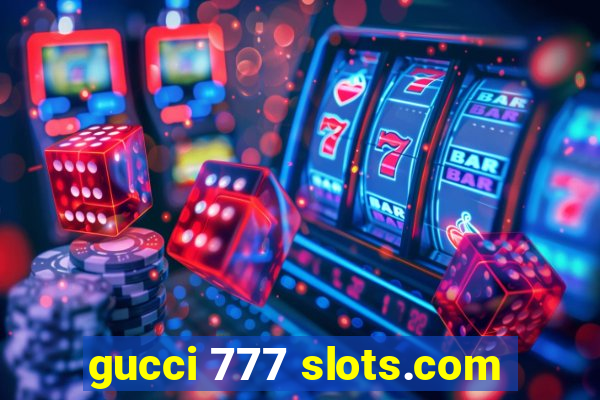 gucci 777 slots.com