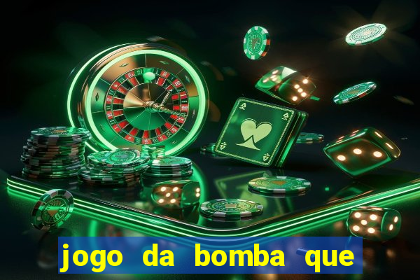 jogo da bomba que dá dinheiro