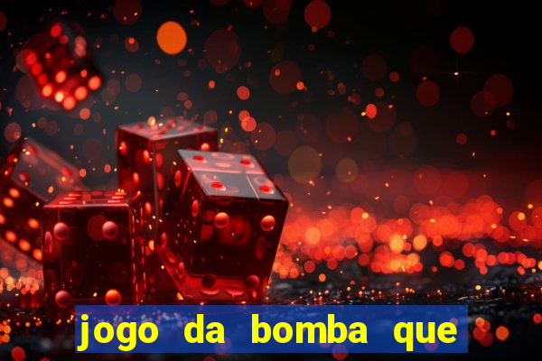 jogo da bomba que dá dinheiro