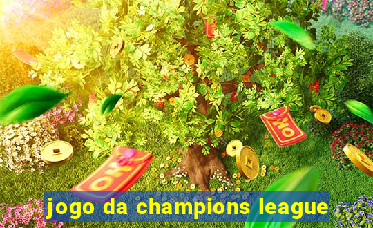 jogo da champions league