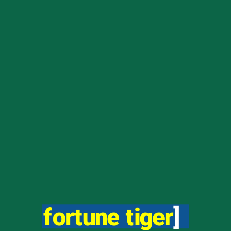 fortune tiger]