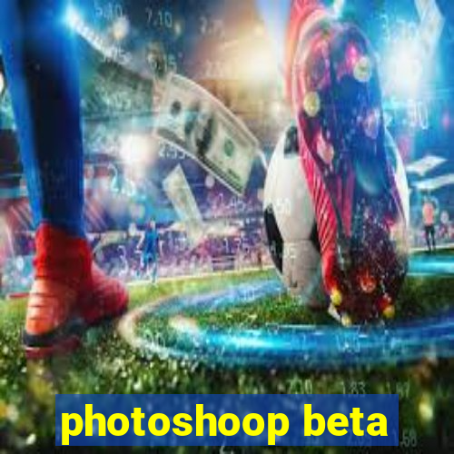 photoshoop beta