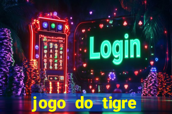 jogo do tigre plataforma chinesa