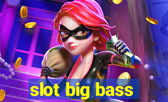 slot big bass