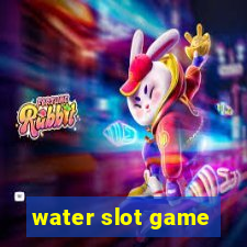 water slot game