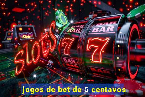 jogos de bet de 5 centavos