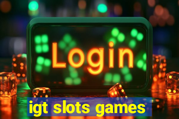 igt slots games