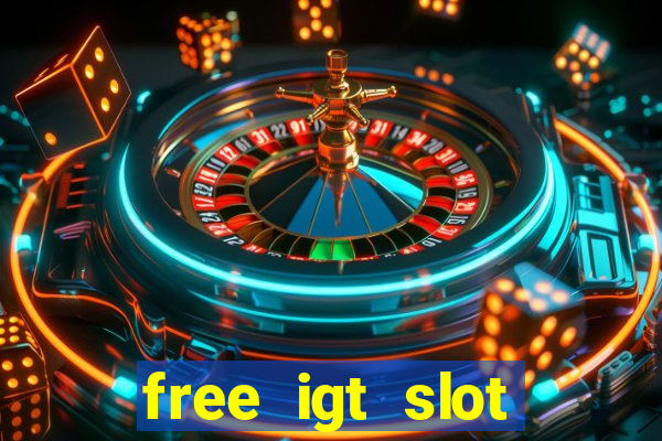 free igt slot games for fun