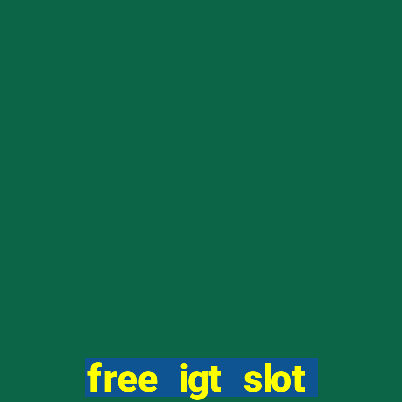 free igt slot games for fun