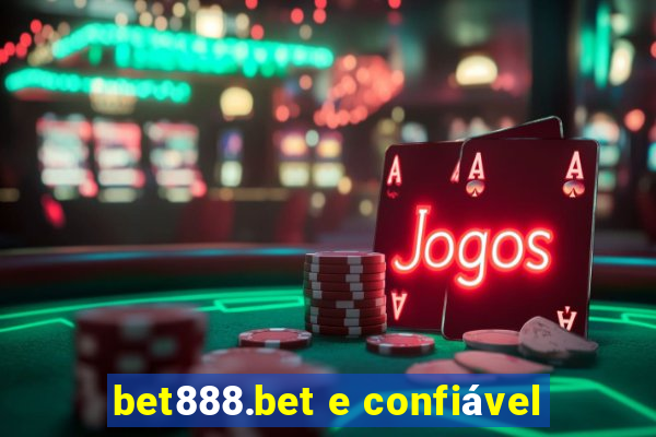 bet888.bet e confiável