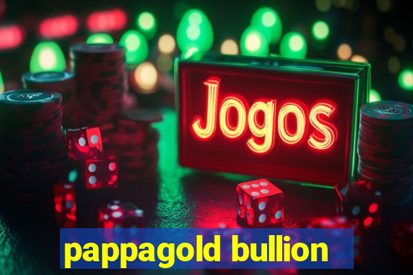 pappagold bullion