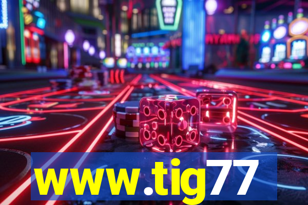 www.tig77