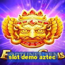 slot demo aztec