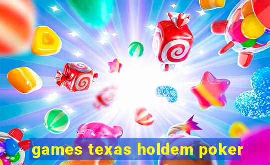 games texas holdem poker